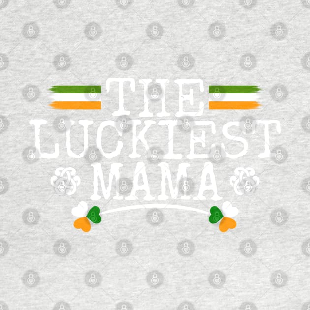 The Luckiest Mama Tees for the Feast of Saint Patrick-Lá Fhéile Pádraig by GoodyBroCrafts